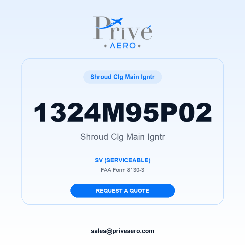 P/N 1324M95P02 Shroud Clg Main Igntr 1324M95P02 Shroud Clg Main Igntr – Privé Aero