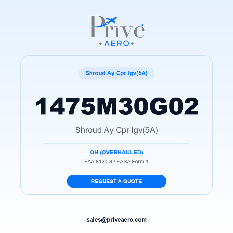 P/N 1475M30G02 Shroud Ay Cpr Igv(5A) 1475M30G02 Shroud Ay Cpr Igv(5A) – Privé Aero
