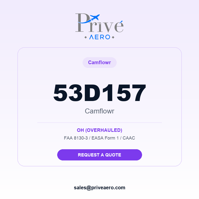 P/N 53D157 CAMFLOWR 53D157 CAMFLOWR – Privé Aero