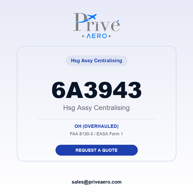 P/N 6A3943 Hsg Assy Centralising 6A3943 Hsg Assy Centralising – Privé Aero