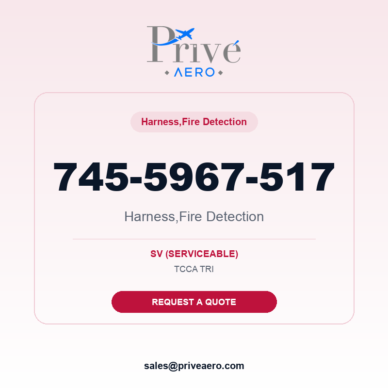 P/N 745-5967-517 HARNESS,FIRE DETECTION 745-5967-517 HARNESS,FIRE DETECTION – Privé Aero
