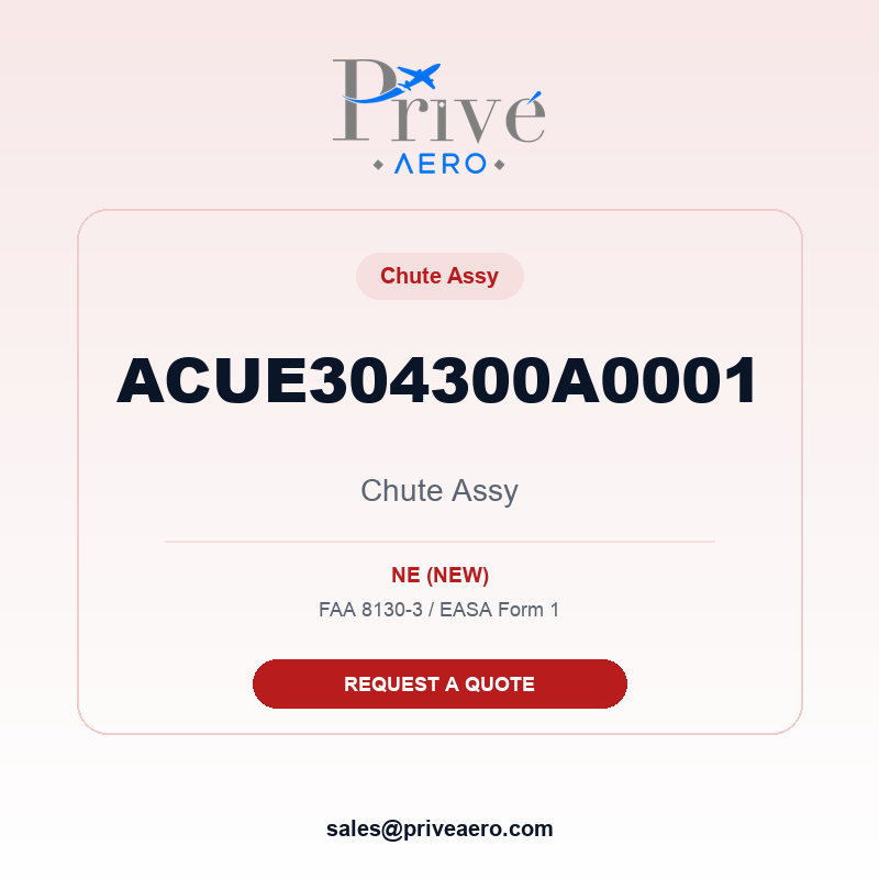 P/N ACUE304300A0001 Chute Assy ACUE304300A0001 Chute Assy – Privé Aero