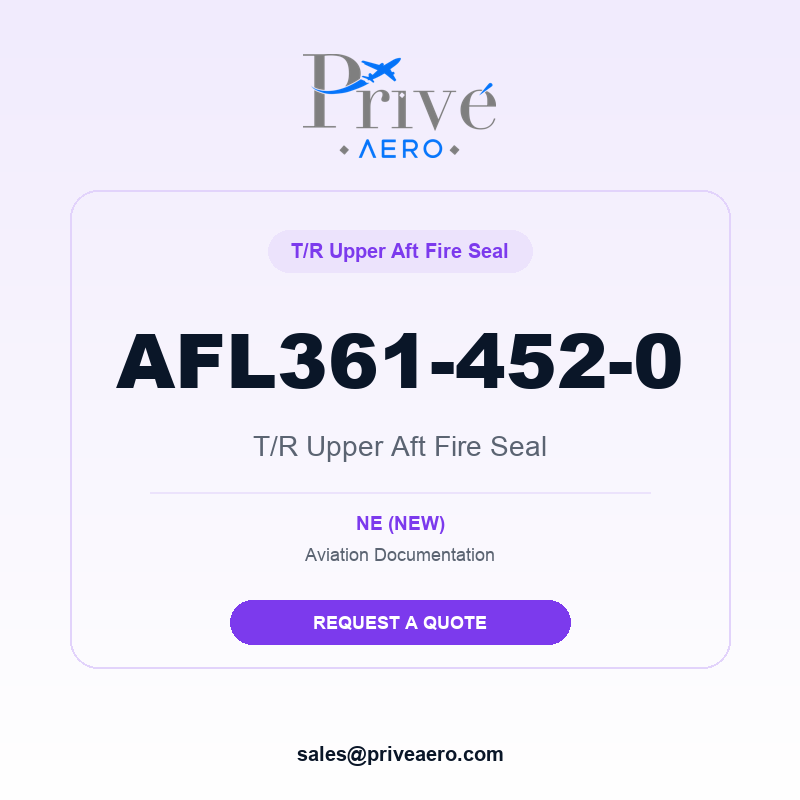 P/N AFL361-452-0 T/R Upper Aft Fire Seal AFL361-452-0 T/R Upper Aft Fire Seal – Privé Aero